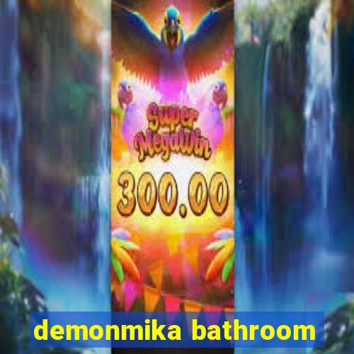 demonmika bathroom